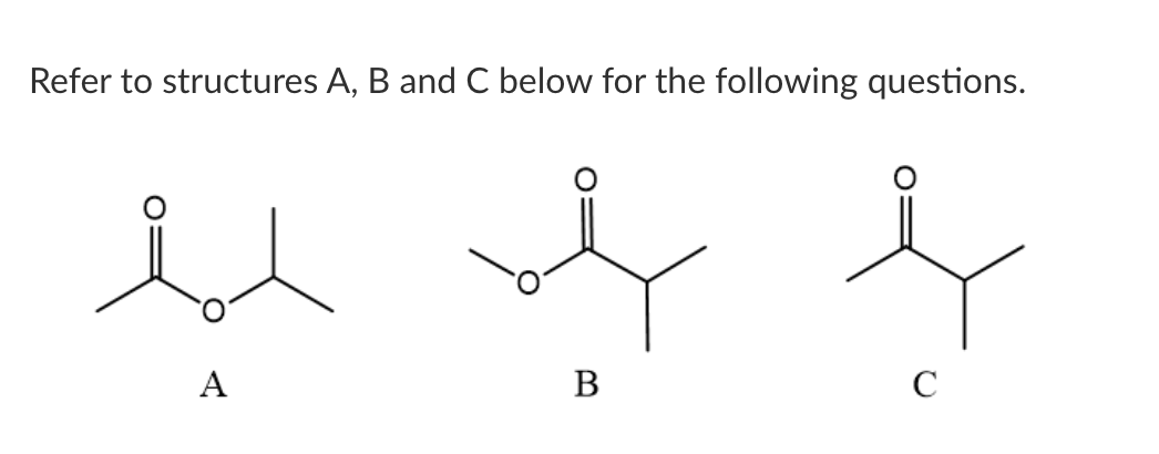 Solved Refer to structures A, B and C below for the | Chegg.com
