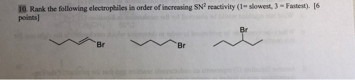 Solved 10. Rank the following electrophiles in order of | Chegg.com
