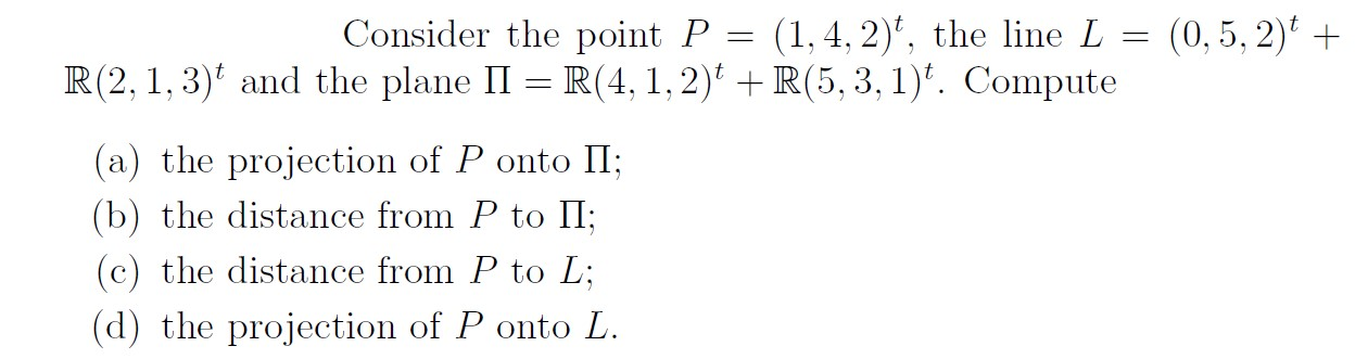 Solved Consider the point P = (1,4, 2), the line L = (0,5, | Chegg.com