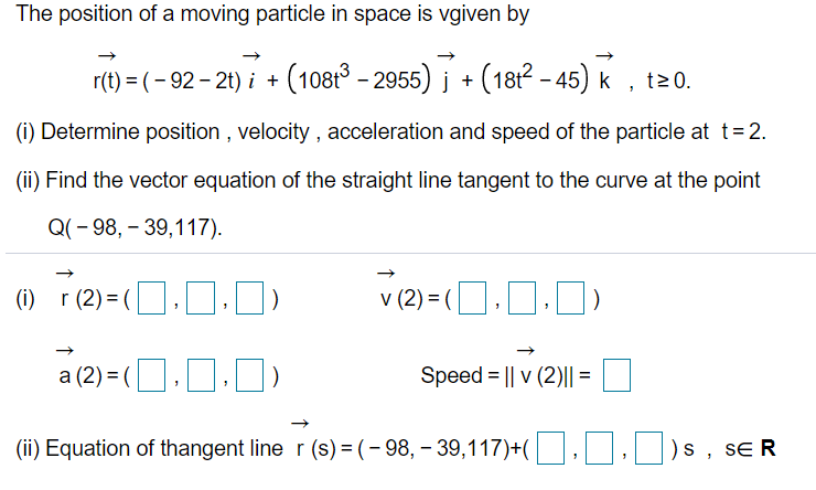 Solved The position of a moving particle in space is vgiven | Chegg.com
