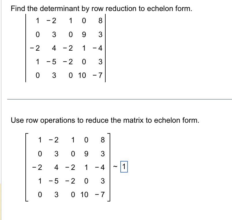 Solved Find the determinant by row reduction to echelon | Chegg.com