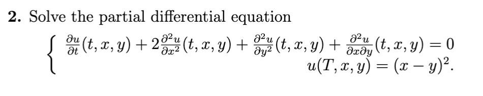 2. Solve the partial differential equation \[ \left\{\begin{array}{r} \frac{\partial u}{\partial t}(t, x, y)+2 \frac{\partial