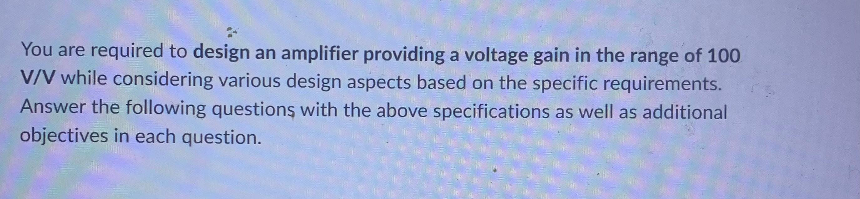 Solved You are required to design an amplifier providing a | Chegg.com
