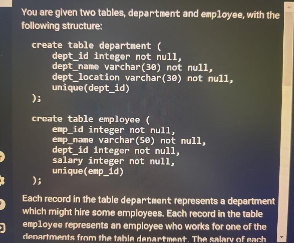 You are given two tables, department and employee, with th following structure:
create table department (
dept_id integer not