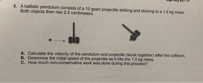 Solved A ballistic pendulum consists of a 10 gram projectile | Chegg.com