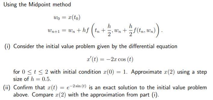 Solved Using the Midpoint method wo = *(to) h h Wn+1 = Wn+hf | Chegg.com