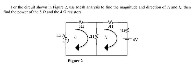 Solved For the circuit shown in Figure 2, use Mesh analysis | Chegg.com