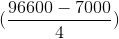 (\frac{96600-7000}{4})