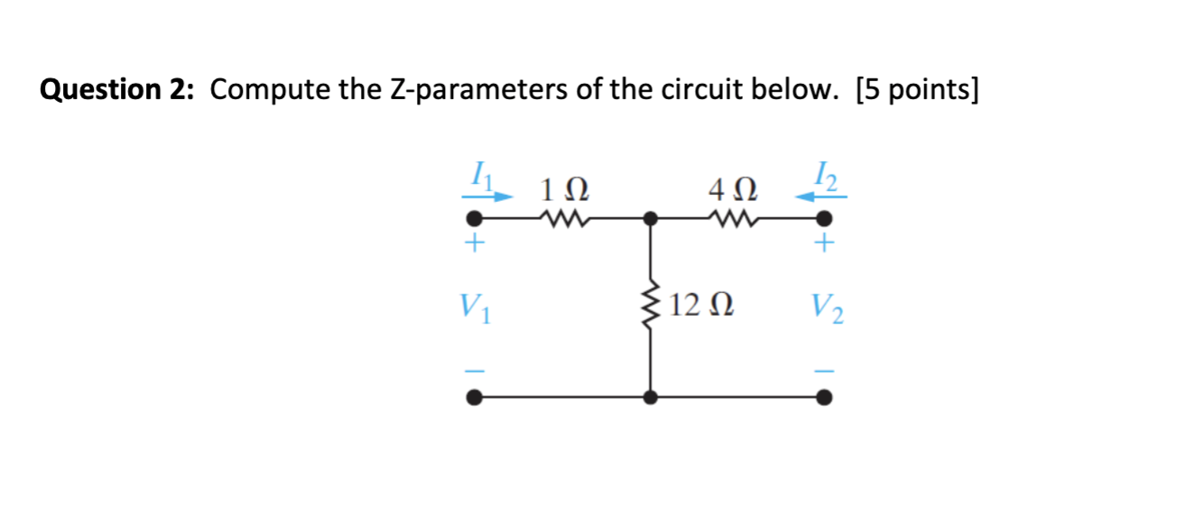 Solved Question 2 Compute the Zparameters of the circuit