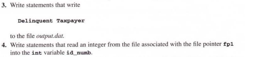 3. Write statements that write Delinquent Taxpayer to the file output.dat. 4. Write statements that read an integer from the