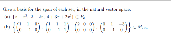 Solved Give A Basis For The Span Of Each Set In The Natural Chegg