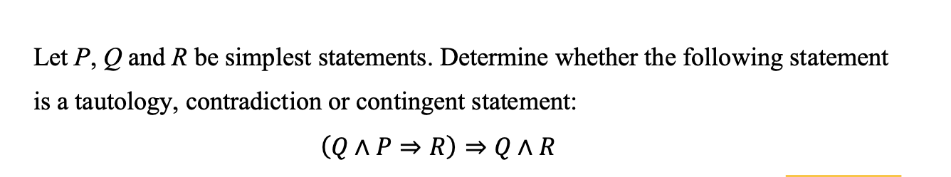 Solved Let P,Q ﻿and R ﻿be Simplest Statements. Determine | Chegg.com