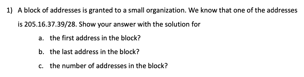 Solved 1) A block of addresses is granted to a small | Chegg.com