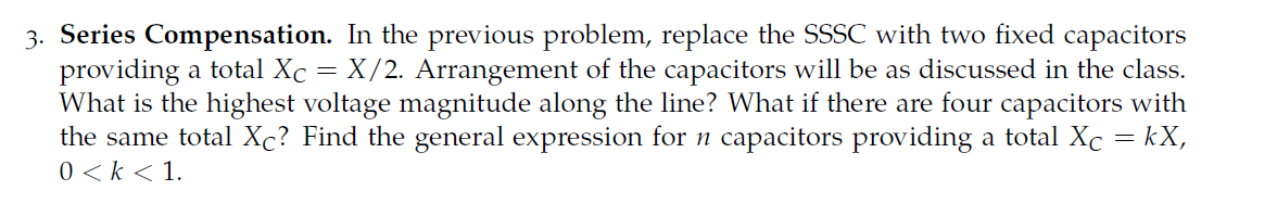 3. Series Compensation. In the previous problem, replace the SSSC with two fixed capacitors providing a total \( X_{C}=X / 2