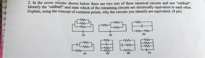 Solved 2. In the seven circuits shown below there are two | Chegg.com