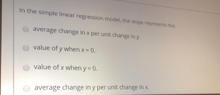 Solved In the simple linear regression model, the slope | Chegg.com