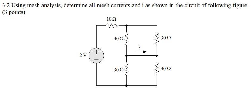 Solved 3.2 Using mesh analysis, determine all mesh currents | Chegg.com ...