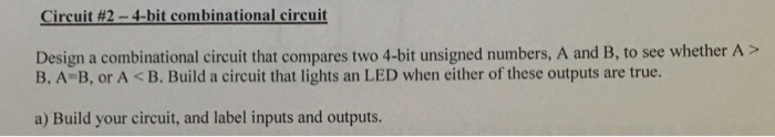 Solved Design a combinational circuit that compares two | Chegg.com