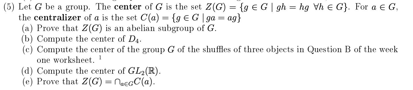 Solved (5) Let G be a group. The center of G is the set Z(G) | Chegg.com