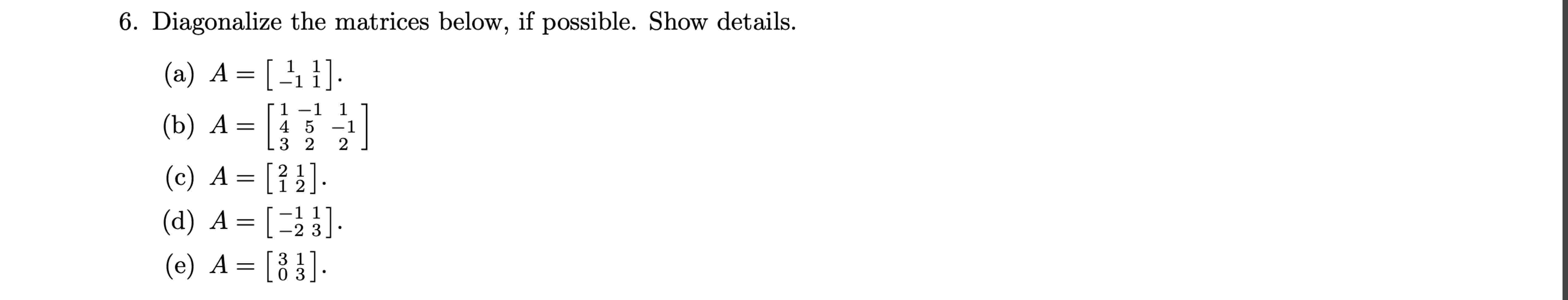 Solved Diagonalize the matrices below, if possible. Show | Chegg.com