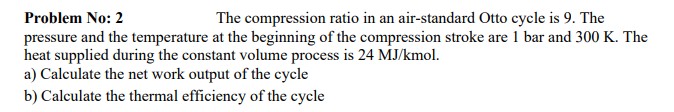 Solved Problem No: 2 ﻿The compression ratio in an | Chegg.com