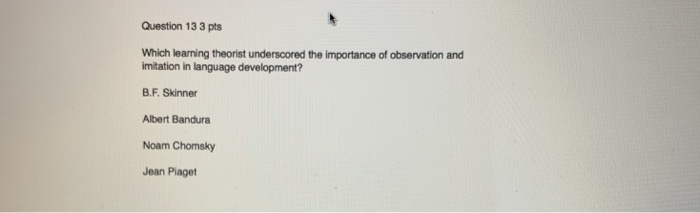 Solved Question 13 3 pts Which learning theorist underscored