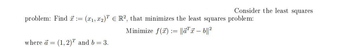 Solved Consider the least squares problem: Find 7 := (21, | Chegg.com