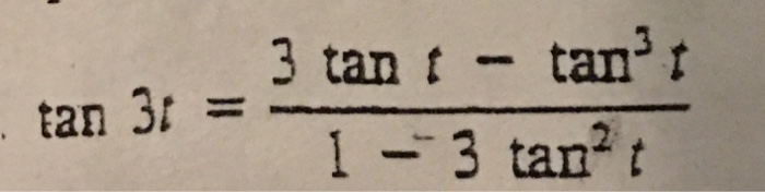 Solved 3 tan t - tan3 t 1-3 tan2 t tan 31 = | Chegg.com
