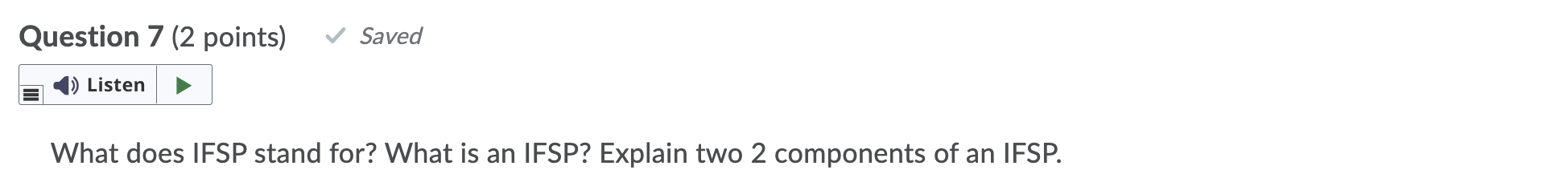 Solved Question 7 (2 points) Saved Listen What does IFSP | Chegg.com