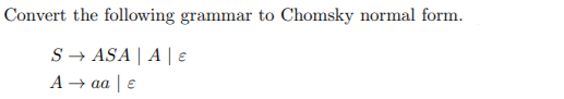 Solved Convert The Following Grammar To Chomsky Normal Form. | Chegg.com