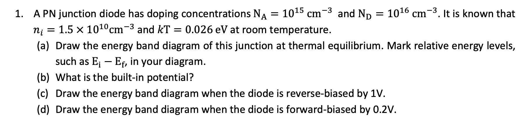 Solved 1015 cm -3 - -3 1. A PN junction diode has doping | Chegg.com