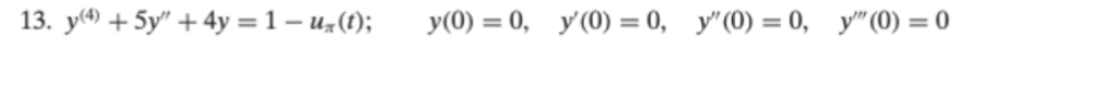 13. \( y^{(4)}+5 y^{\prime \prime}+4 y=1-u_{\pi}(t) ; \quad y(0)=0, \quad y^{\prime}(0)=0, \quad y^{\prime \prime}(0)=0, \qua