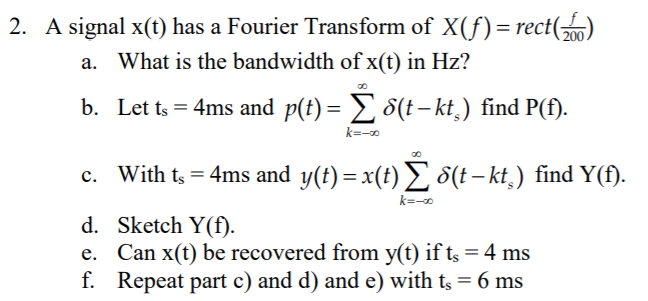 2 A Signal X T Has A Fourier Transform Of X F Chegg Com
