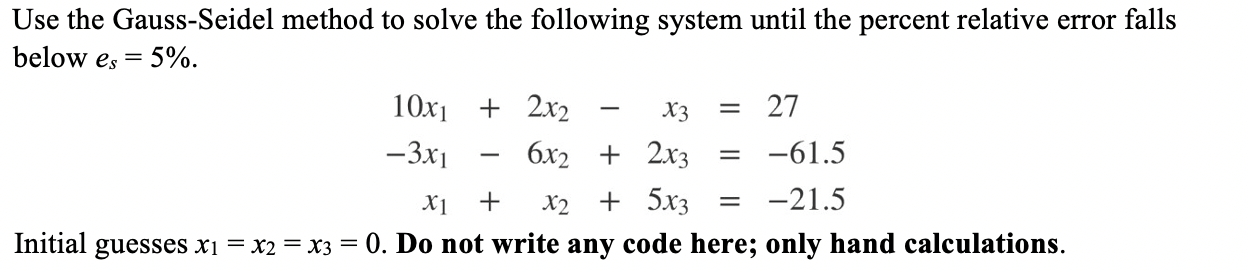 Solved = Use the Gauss-Seidel method to solve the following | Chegg.com