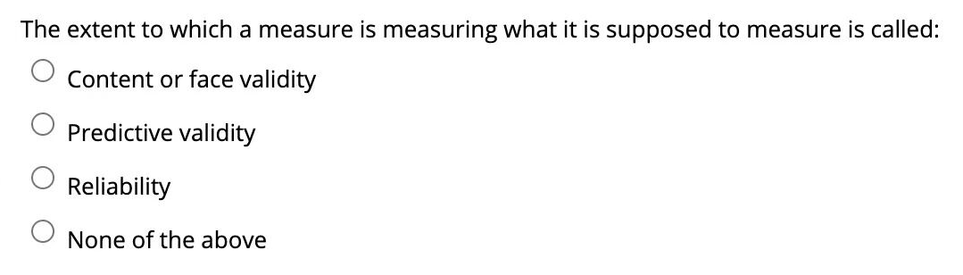 Solved The extent to which a measure is measuring what it is | Chegg.com