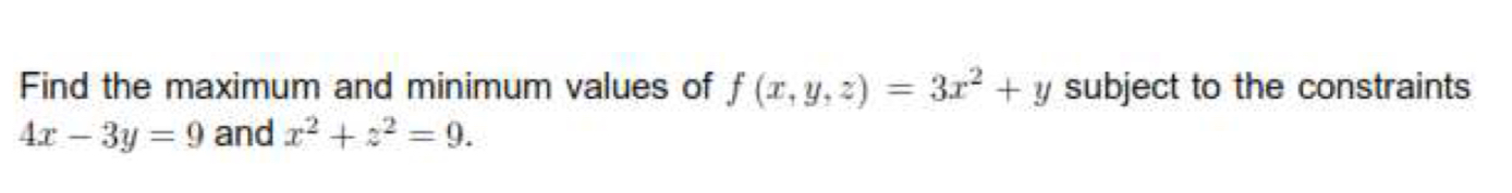 Solved Find The Maximum And Minimum Values Of F(x,y,z)=3x2+y | Chegg.com