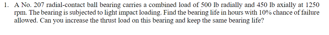 Solved 1. A No. 207 radial-contact ball bearing carries a | Chegg.com
