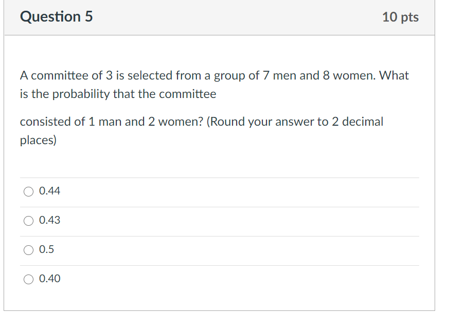 Solved Question 5 10 pts A committee of 3 is selected from a | Chegg.com