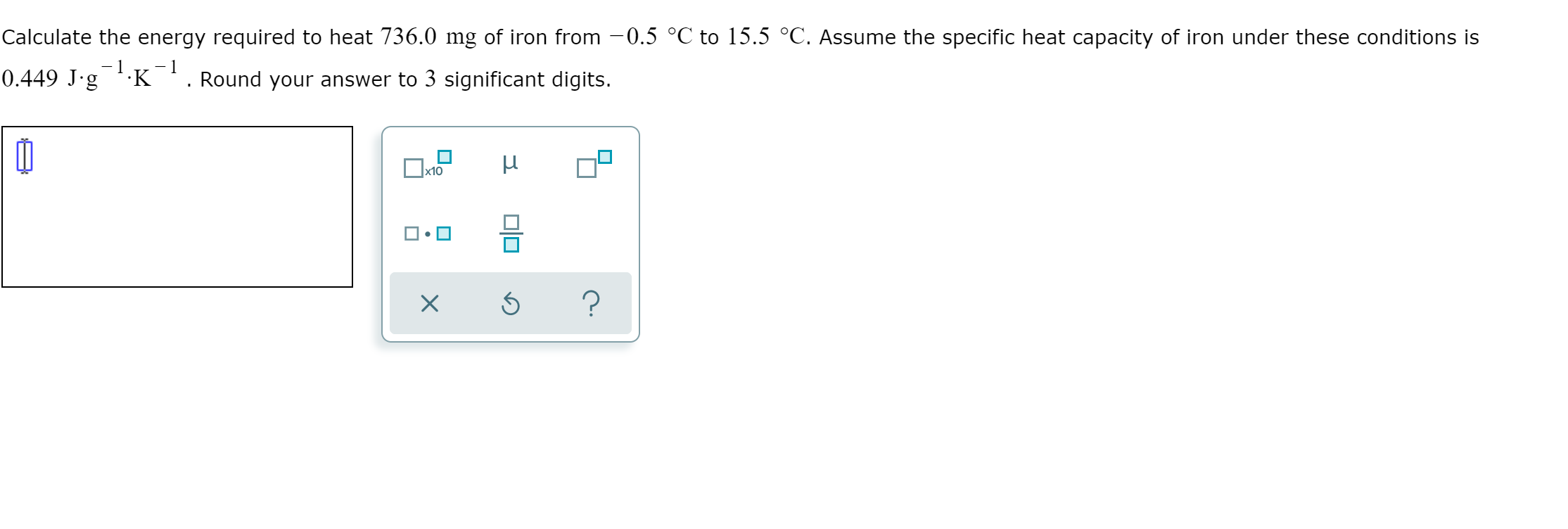 Solved Calculate the energy required to heat 736.0 mg of | Chegg.com