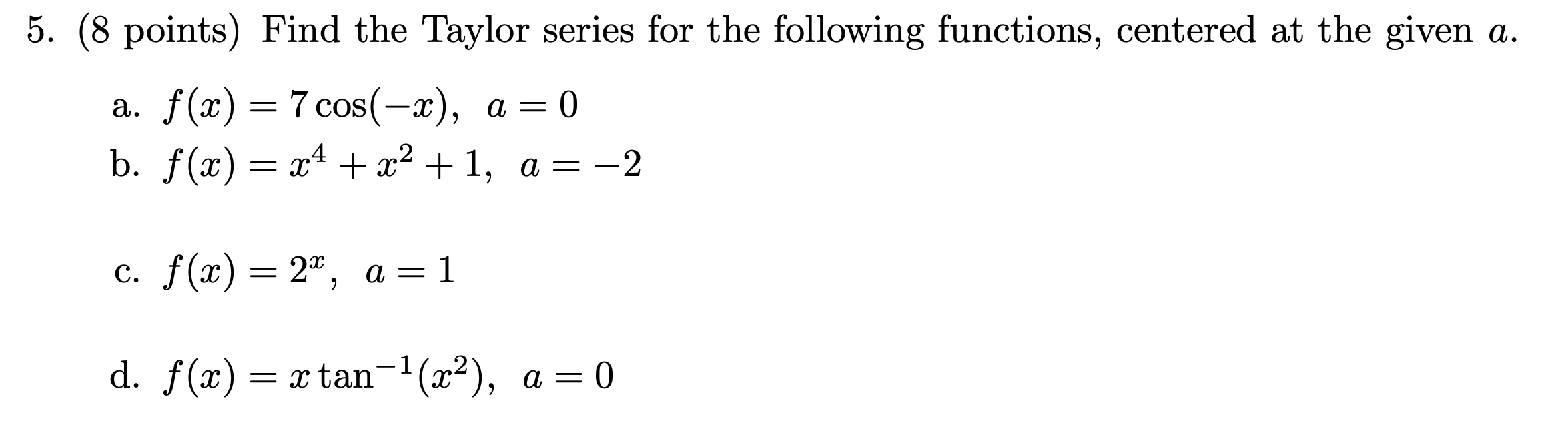 Solved 5. (8 points) Find the Taylor series for the | Chegg.com