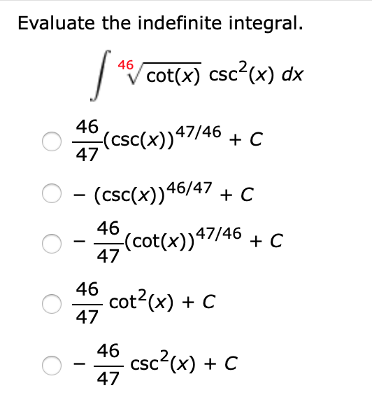 Solved Evaluate the indefinite integral. 46 cot(x) csc?(x)