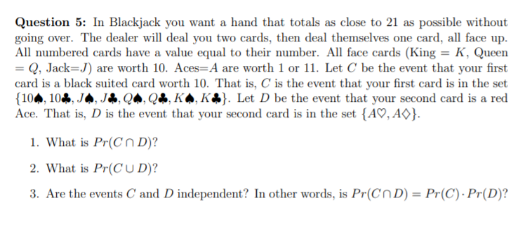 Solved Question 5: In Blackjack you want a hand that totals | Chegg.com