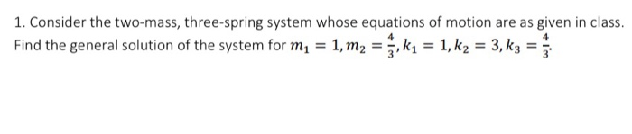 Solved 1 Consider The Two Mass Three Spring System Whose 7123