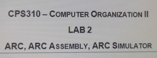 CPS310 - COMPUTER ORGANIZATION II LAB 2 ARC, ARC | Chegg.com