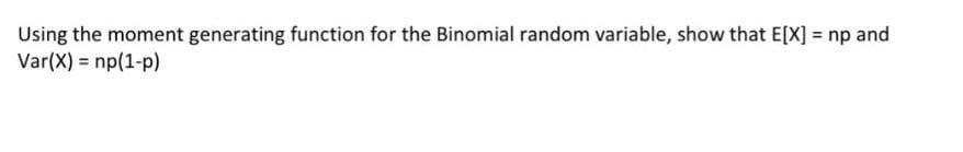 Solved Using The Moment Generating Function For The Binomial 0465