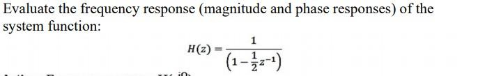 Solved Evaluate the frequency response (magnitude and phase | Chegg.com