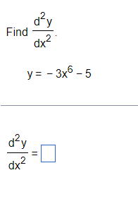 Find \( \frac{d^{2} y}{d x^{2}} \) \[ y=-3 x^{6}-5 \] \[ \frac{d^{2} y}{d x^{2}}= \]