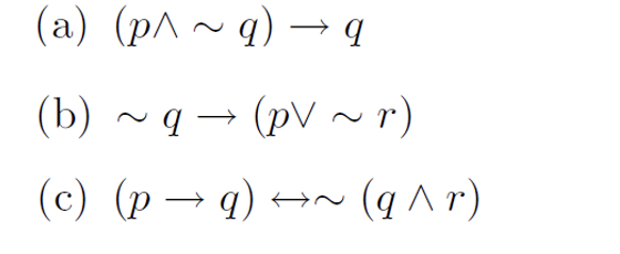 Solved (a) (p^~q) →q (b) ~q= (pV ~r) (c) (p →q) (qar) | Chegg.com