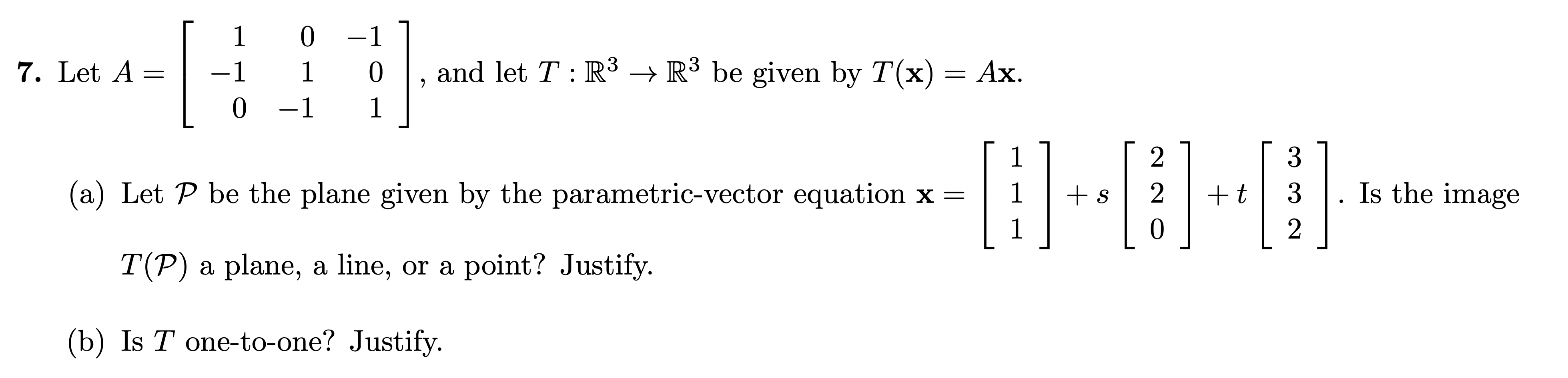 Solved -1 . 7. Let A= 1 0 -1 1 0 -1 :) and let T : R3 + R3 | Chegg.com