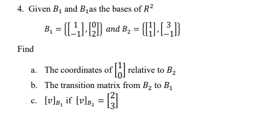 Solved 4. Given B1 And B1 As The Bases Of R2 B1={[1−1],[02]} | Chegg.com